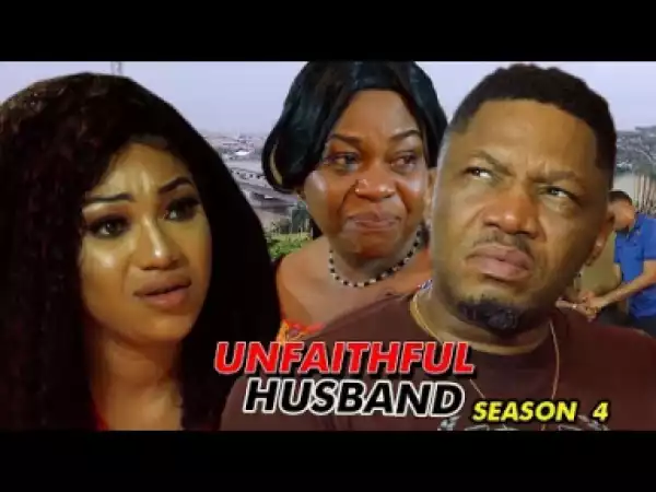 Unfaithful Husband Season 4 - 2019 Nollywood Movie
